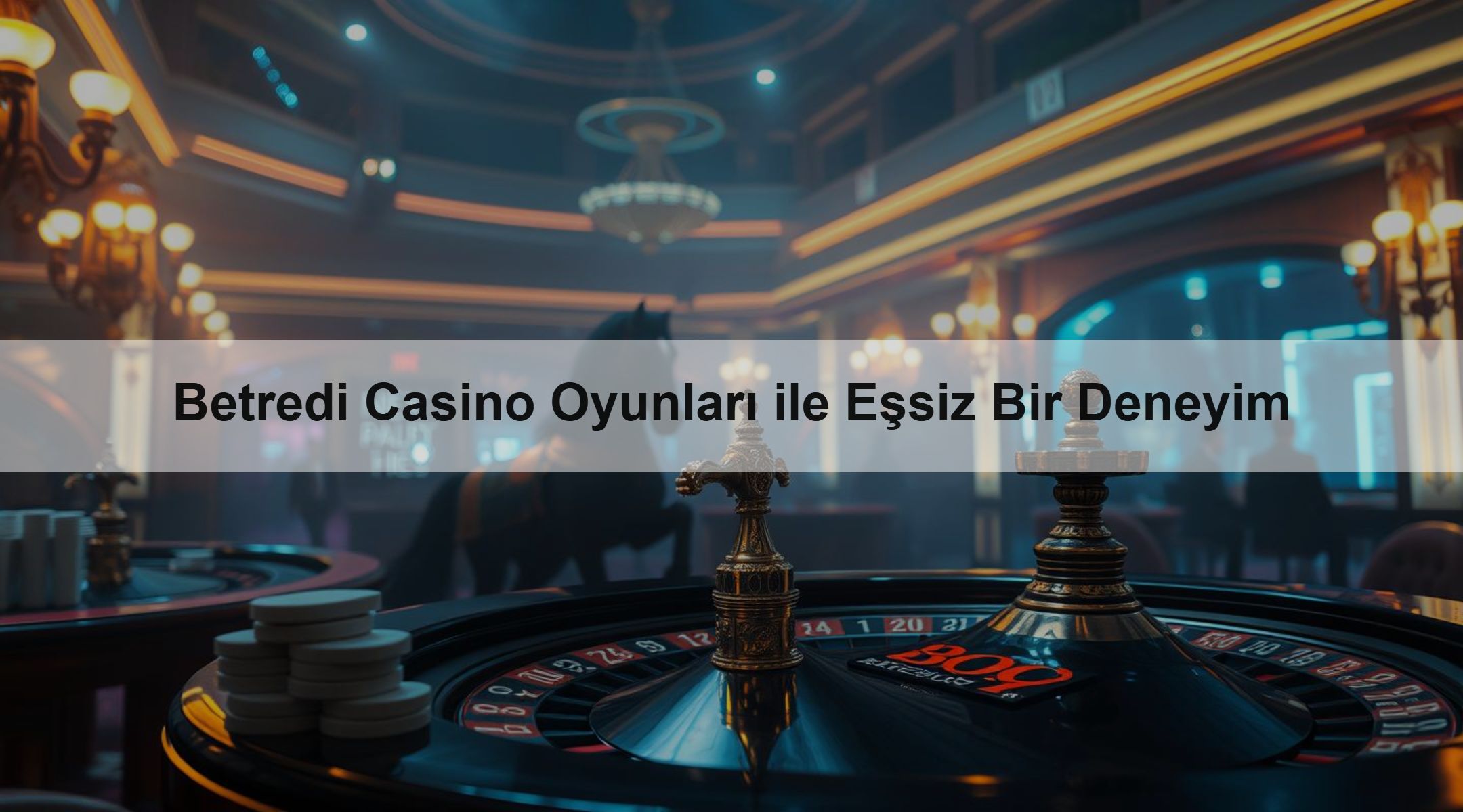 Betredi Casino Oyunları ile Eşsiz Bir Deneyim 1 Betredi Casino Oyunları ile Eşsiz Bir Deneyim